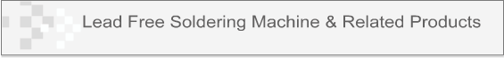 Lead Free Soldering Machine & Related Products