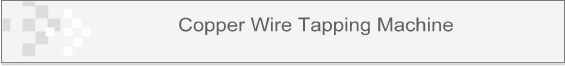 Copper Wire Tapping Machine