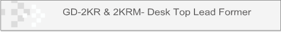 GD-2KR & 2KRM- Desk Top Lead Former