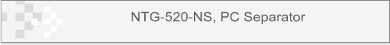 NTG-520-NS, PC Separator